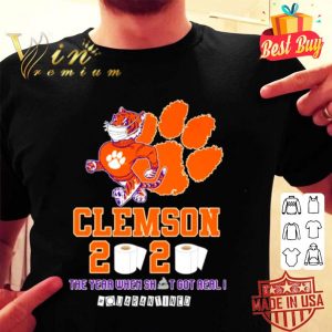 Clemson Tigers 2020 the year when shit got real #quarantined shirt