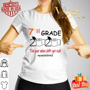 7th grade 2020 the year when shit got real quarantined Covid-19 shirt