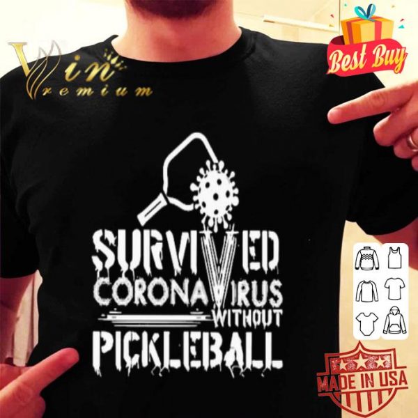 Survived Coronavirus without pickleball shirt