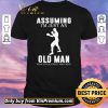 Original Boxer Player Assuming I'm Jusst An Old Man Was Your First Mistake shirt sweater
