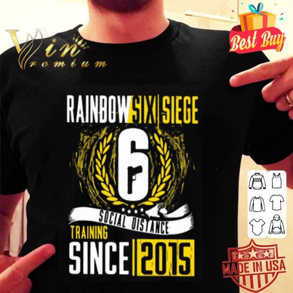 Rainbow Six Siege 6 social distance training since 2015 shirt