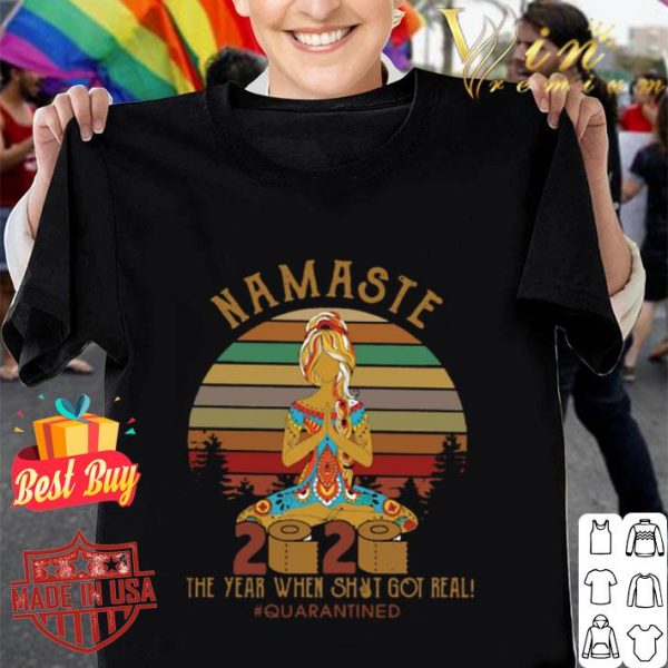 Namaste 2020 the year when shit got real #quarantined shirt