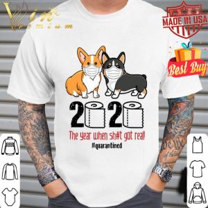 Corgi 2020 the year when shit real got real quarantined Coronavirus shirt