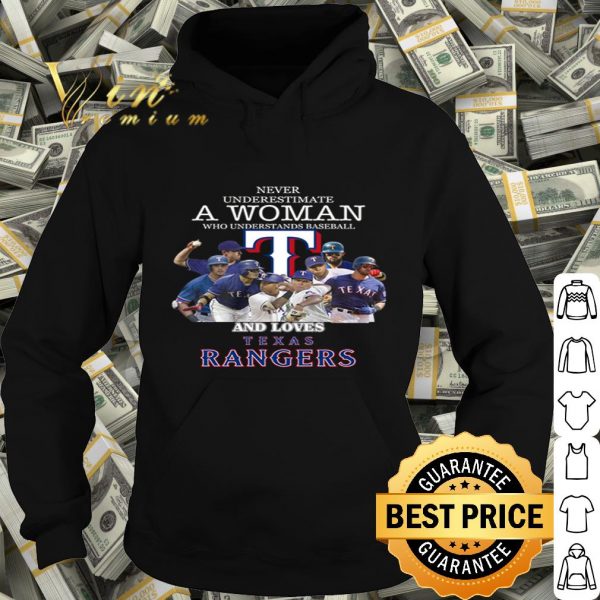 Never underestimate a woman who understands loves Texas Rangers shirt