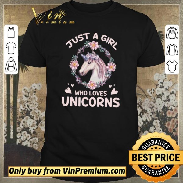 Nice Just A Girl Who Loves Unicorns shirt sweater