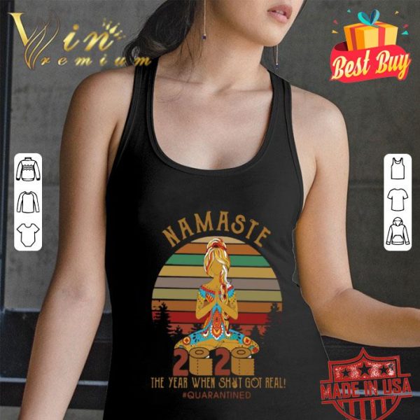 Namaste 2020 the year when shit got real #quarantined shirt