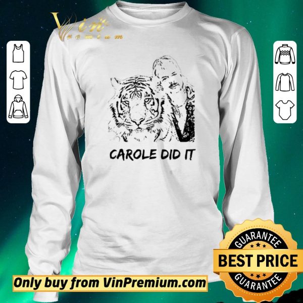 Top Joe Exotic Tiger King Carole Did It shirt sweater
