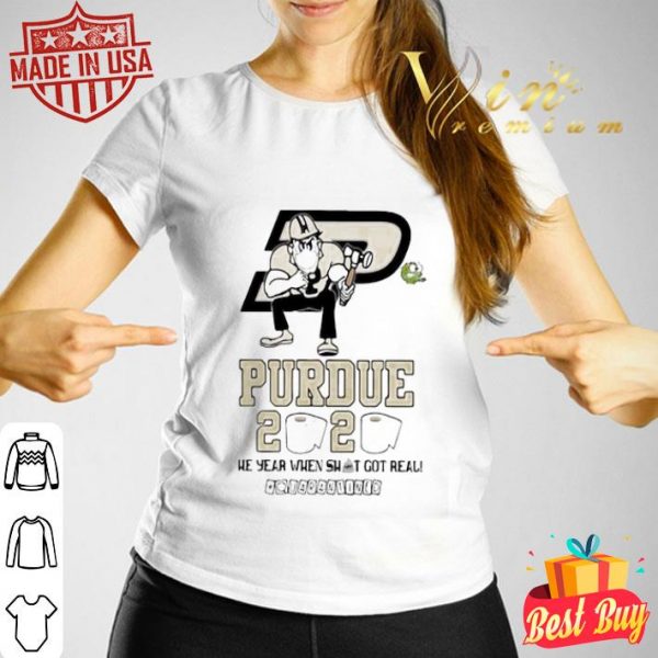 Purdue Boilermakers 2020 the year when shit got real quarantined Coronavirus shirt