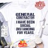 General contractor I have been social distancing for years Covid-19 shirt