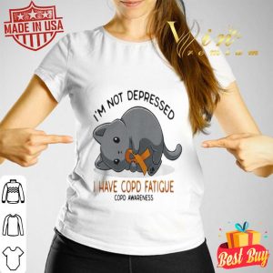 I’m not depressed i have Copd Fatigue Copd Awareness version cat shirt