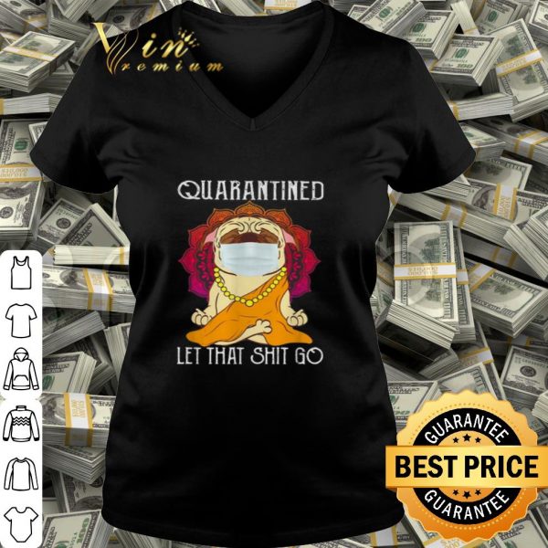 Buddha Pug quarantined let that shit go Coronavirus shirt