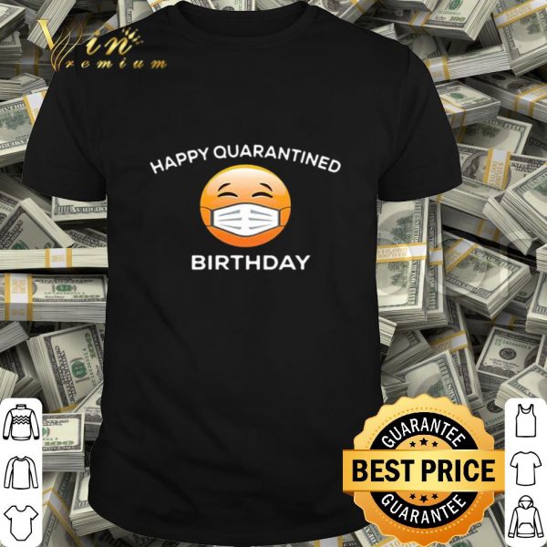 Emoji happy quarantine birthday Coronavirus shirt