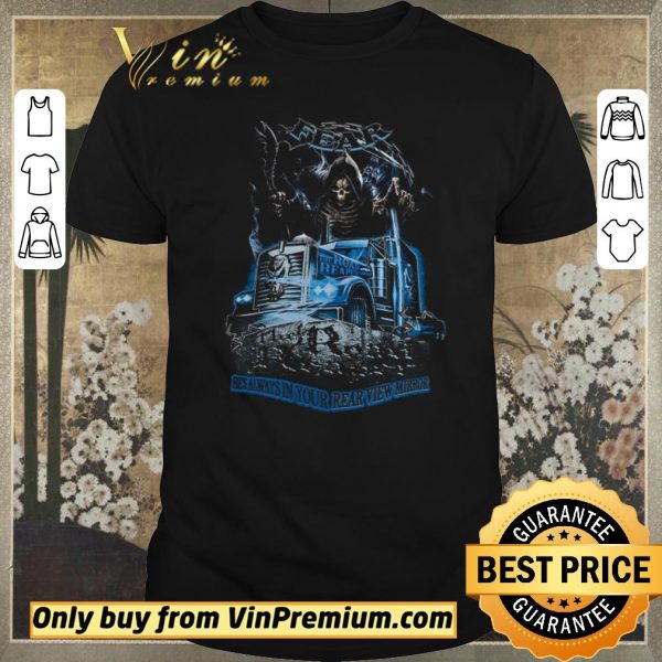 Nice Stelekon Struck Fear He's Always In Your Rear View Mirror shirt sweater