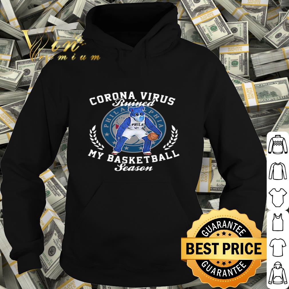Philadelphia 76ers Corona Virus ruined my basketball season shirt Philadelphia 76ers Corona Virus ruined my basketball season shirt
