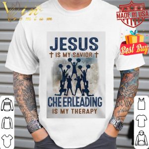 Cheerleading is my therapy Jesus is my savior shirt