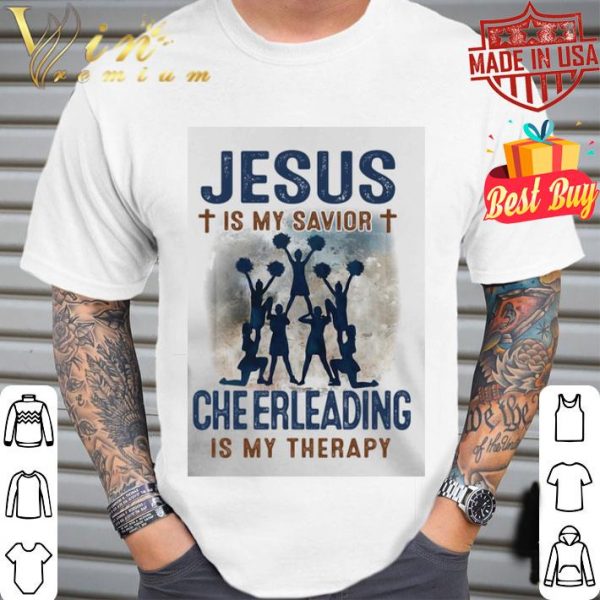 Cheerleading is my therapy Jesus is my savior shirt