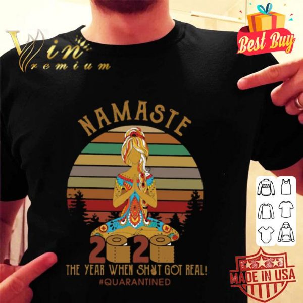 Namaste 2020 the year when shit got real #quarantined shirt