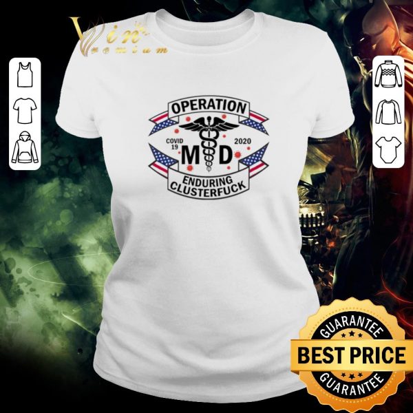 Premium MD operation enduring clusterfuck Covid-19 shirt