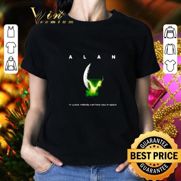 Original Alan in space nobody can hear you in space shirt