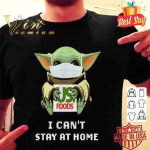 Baby Yoda hug US Foods I can’t stay at home Coronavirus shirt