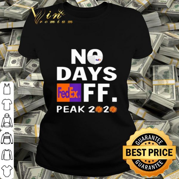 No days FedEx FF peak 2020 Coronavirus shirt