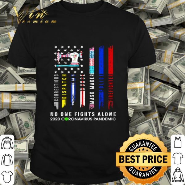 Sew American flag no one fights alone 2020 Coronavirus pandemic shirt