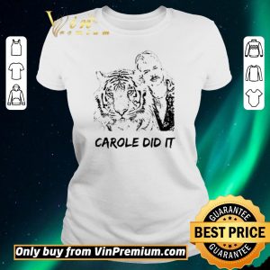 Top Joe Exotic Tiger King Carole Did It shirt sweater