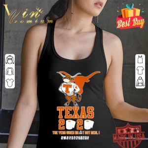 Texas Longhorns 2020 the year when shit got real #quarantined shirt