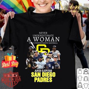 Never Underestimate A Woman Who Understands baseball and loves San Diego Padres shirt