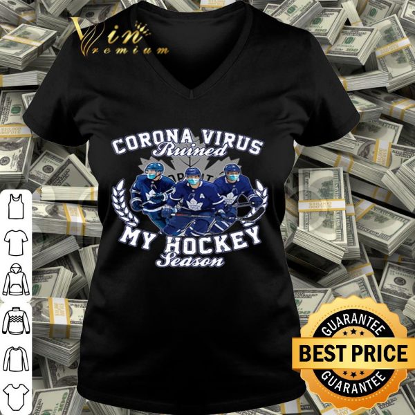 Toronto Maple Leafs Corona Virus ruined my hockey seasons shirt