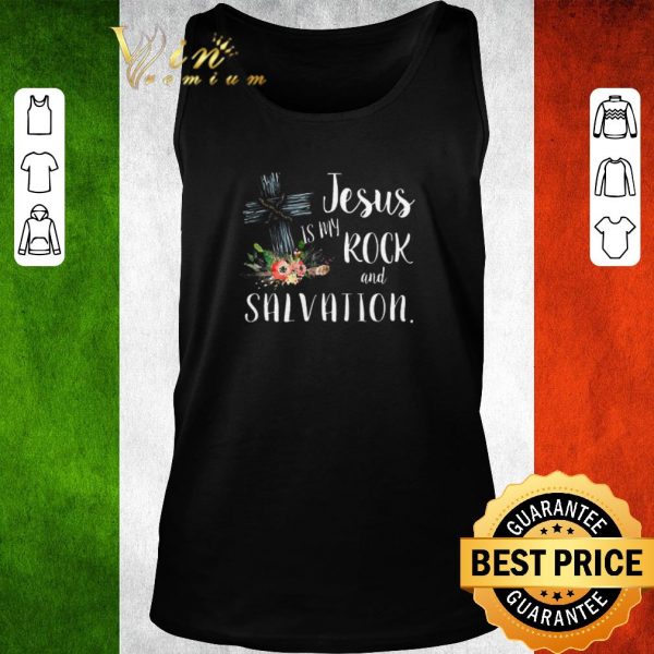 Top Flower Jesus is my rock and salvation shirt