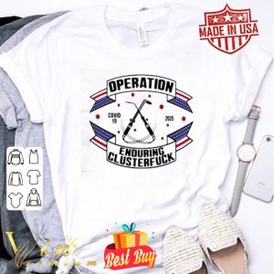 Welder Operations Covid-19 2020 enduring clusterfuck shirt