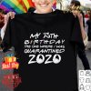 My 35th birthday the one where i was quarantined 2020 Covid-19 shirt