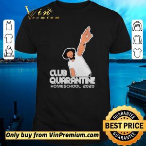 Original Club Quarantine Homeschool 2020 shirt sweater