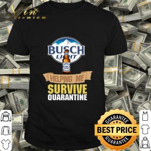 Busch Light helping me survive quarantine Coronavirus shirt