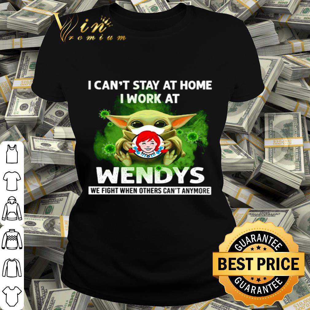 Baby Yoda I can’t stay at home i work at Wendy's Coronavirus shirt Baby Yoda I can’t stay at home i work at Wendy's Coronavirus shirt
