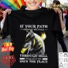 Wolf If Your Path Demands You Walk Through Hell Walk As If You Own The Place shirt