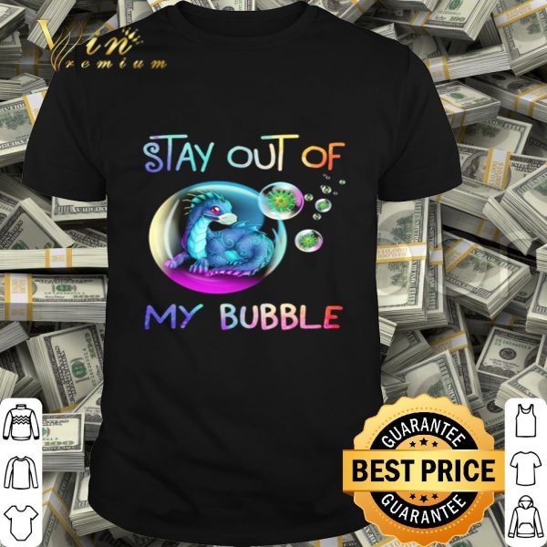 Dragon mask Stay out of my bubble Coronavirus shirt
