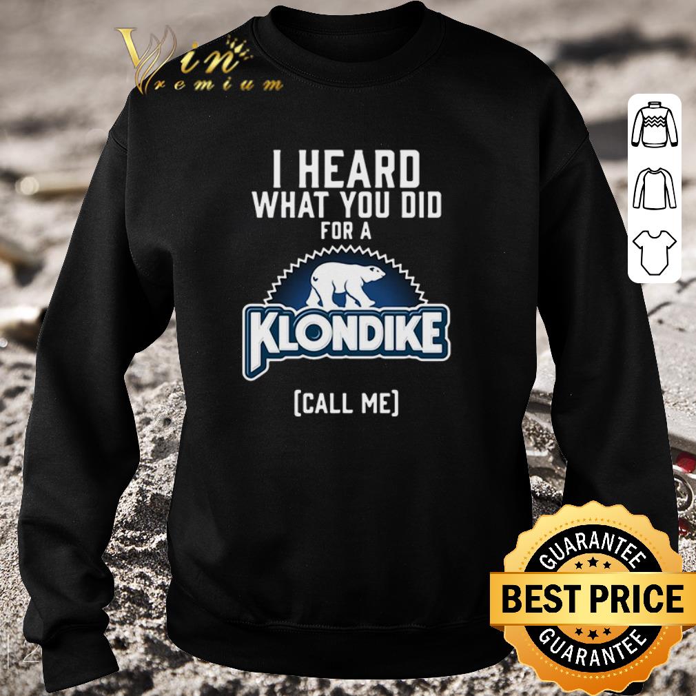 Funny Bear I heard what you did for a Klondike call me shirt 8cf994df funny bear i heard what you did for a klondike call me shirt 4 - Funny Bear I heard what you did for a Klondike call me shirt