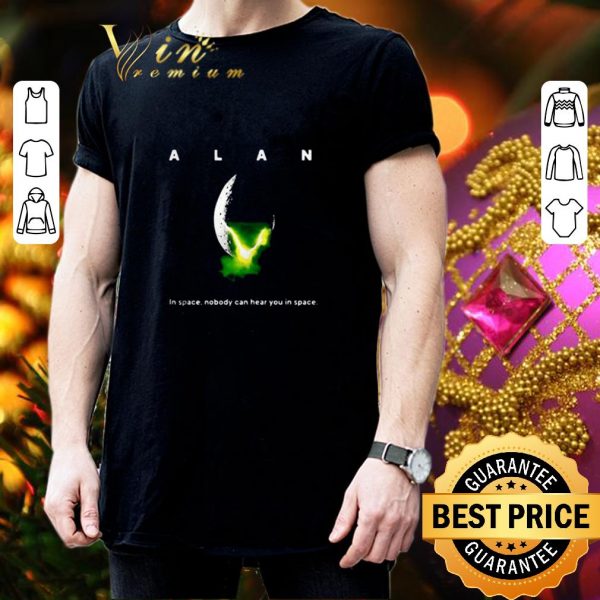 Original Alan in space nobody can hear you in space shirt