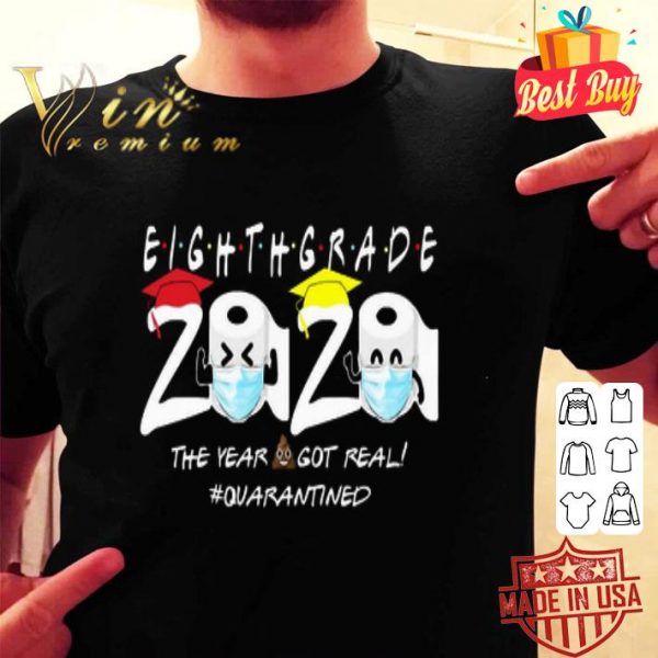 Eighth Grade 2020 the year got real #quarantined Coronavirus shirt