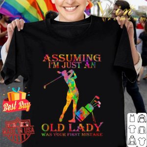 Golf Watercolor Assuming I’m Just An Old Lady Was Your First Mistake shirt