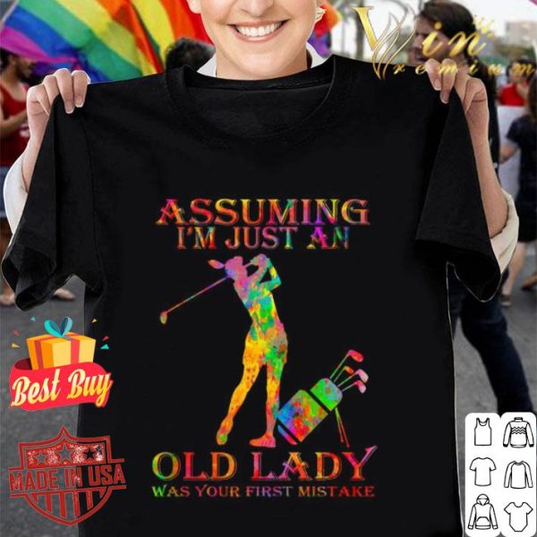 Golf Watercolor Assuming I’m Just An Old Lady Was Your First Mistake shirt