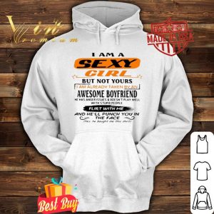 I am a sexy girl but not yours i am already taken by an awesome boyfriend shirt