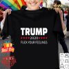 Donald Trump 2020 fuck your feelings shirt