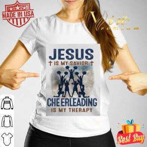 Cheerleading is my therapy Jesus is my savior shirt