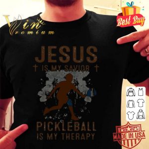 Jesus is my savior pickleball is my therapy shirt