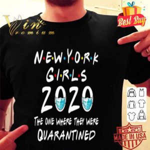 New York Girls 2020 The One Where They Were Quarantined Covid-19 shirt