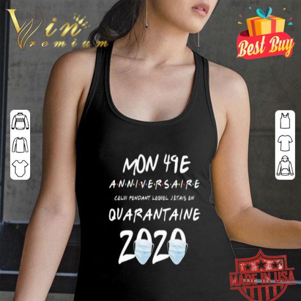 Mon 49E anniversaire quarantaine 2020 Coronavirus shirt