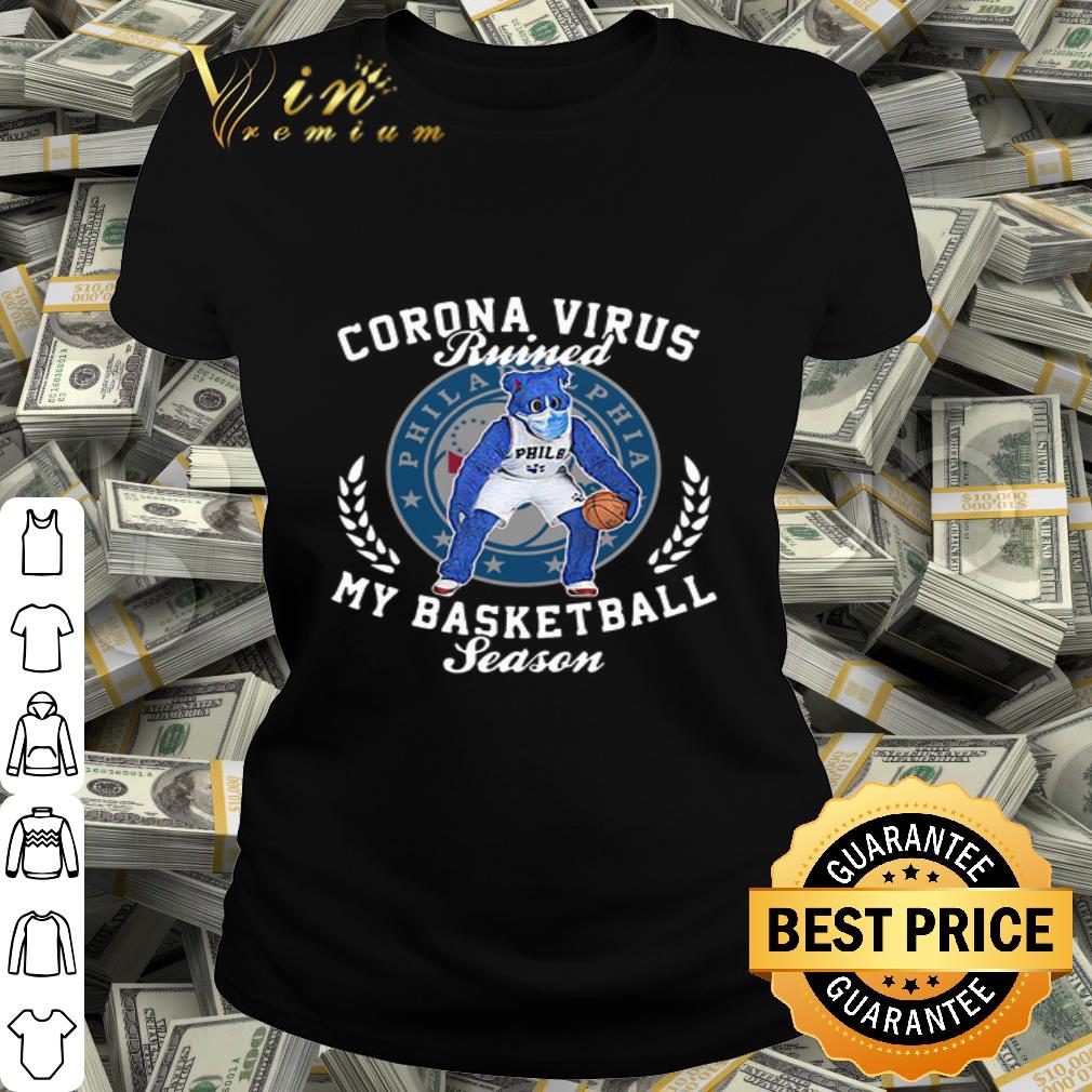 Philadelphia 76ers Corona Virus ruined my basketball season shirt Philadelphia 76ers Corona Virus ruined my basketball season shirt